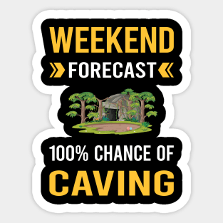 Weekend Forecast Caving Caver Spelunking Spelunker Speleology Sticker